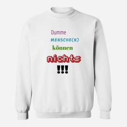 Dumme Mensche Können Nichts Sweatshirt - Seseable