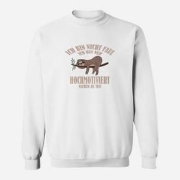 Ich Bin Nicht Faules Faultier Motivation Sweatshirt - Seseable