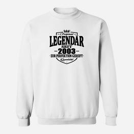 Lustige Geburtstag Legendär Seit 2003 Sweatshirt - Seseable
