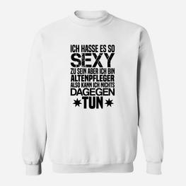 Lustiges Altenpfleger Sweatshirt mit Spruch, Sexy und Stolz Beruf - Seseable