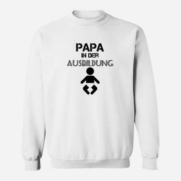 Papa In Der Ausbildung d Sweatshirt - Seseable