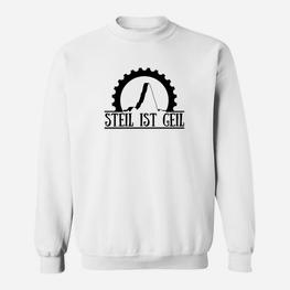 Steil ist Geil Sweatshirt für Kletterer, Bergsteiger-Outdoor-Fans - Seseable