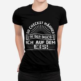 Eishockey-Spruch Frauen Tshirt: Männer-Check auf dem Eis, Disco-Vergleich - Seseable