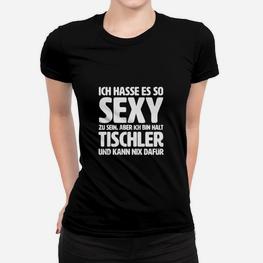 Lustiges Tischler Frauen Tshirt So sexy, kann nichts dafür, Schwarz - Seseable
