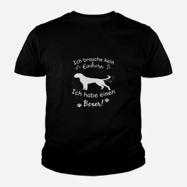 Boxer Hund Liebhaber Kinder Tshirt: Ich Brauche Kein Einhorn - Seseable