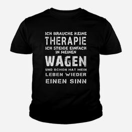 Lustiges Auto-Themen Kinder Tshirt Keine Therapie, nur Wagen - Seseable