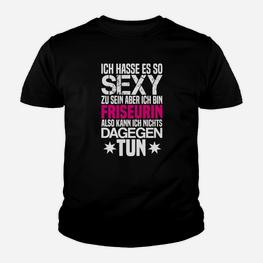 Lustiges Friseurin Kinder Tshirt: 'So sexy, kann nichts tun' Motiv - Seseable