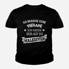 Lustiges Kinder Tshirt Ich brauche keine Therapie – Malediven Reise - Seseable