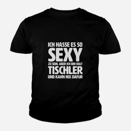 Lustiges Tischler Kinder Tshirt So sexy, kann nichts dafür, Schwarz - Seseable