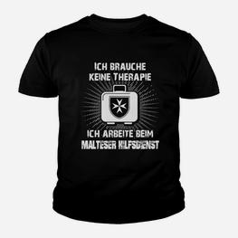 Malteser Hilfsdienst Kinder Tshirt Keine Therapie nötig, Humor für Mitarbeiter - Seseable