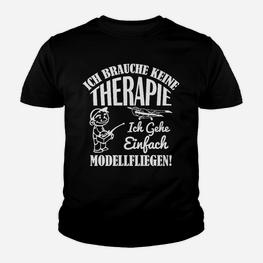 Modellflug Enthusiast Kinder Tshirt Ich brauche keine Therapie, nur Modellfliegen - Seseable