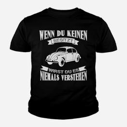 Oldtimer Kinder Tshirt Wenn du keinen [Oldtimer-Modell] besitzt, ..., Schwarz - Seseable