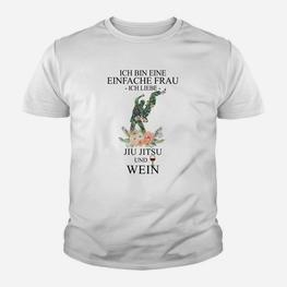 Damen Kinder Tshirt Ich bin eine einfache Frau, Jiu Jitsu & Wein Motiv - Seseable