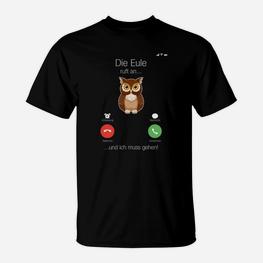 Herren T-Shirt Lustiger Spruch Eulen-Motiv Die Eule ruft und ich muss gehen! - Seseable