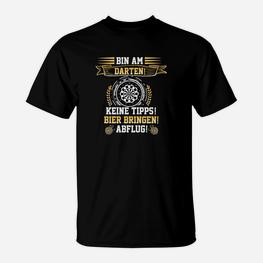Humorvolles Darten T-Shirt Bin Am Darten: Keine Tipps, Bier bringen! - Seseable