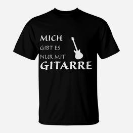 Mich Gibt Es Nur Mit Gitarre T-Shirt - Seseable