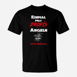 Schwarzes Angler-T-Shirt mit Einmal mit Profis angeln Aufdruck für Fischer - Seseable