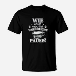 Unendliche Kaffeepause Ruhestand TShirt - Seseable