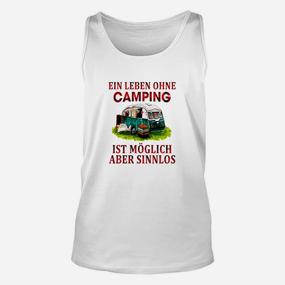 Lustiges Camping-Motiv Unisex TankTop - Ein Leben ohne Camping sinnlos - Seseable De