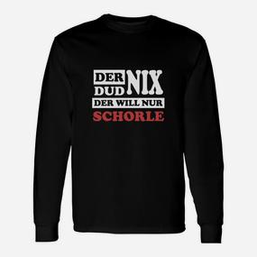Der Dud Nix Er Will Schorle Langarmshirts - Seseable De