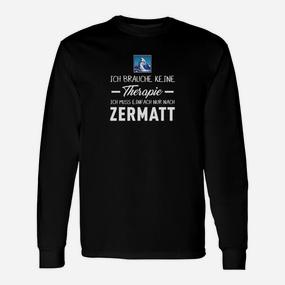 Zermatt-Liebhaber Langarmshirts Keine Therapie, nur Zermatt Aufdruck - Seseable De