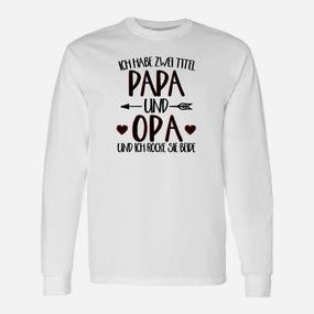 Ich Habe Zwei Titel Papa Und Opa Rm Langarmshirts - Seseable De