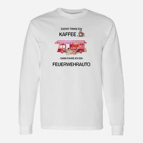 Lustiges Feuerwehrauto Langarmshirts für Kaffeeliebhaber - Erst Kaffee, dann Feuerwehr - Seseable De