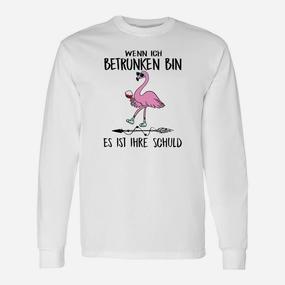 Lustiges Flamingo Langarmshirts Wenn ich betrunken bin, Ihre Schuld - Seseable De