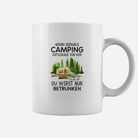 Lustiges Camping Tassen Nie Ratschläge von mir nehmen – Nur betrunken - Seseable De