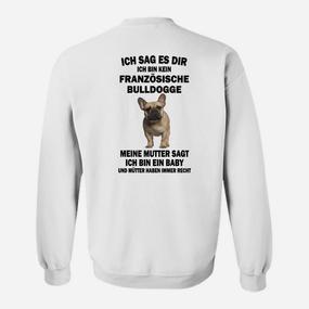 Französische Bulldogge Sweatshirt Ich bin ein Baby, Lustiges Hunde-Motiv - Seseable De