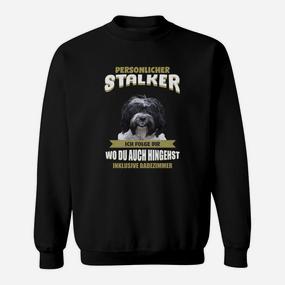 Hundeliebhaber Sweatshirt Persönlicher Stalker - Lustiger Hundeaufdruck - Seseable De