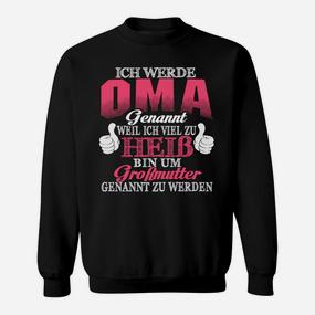 Ich Werde Oma Genannt Coolness Sweatshirt, Lustiges Geschenk für Großmütter - Seseable De