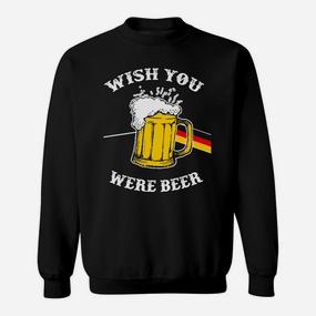 Ich Wünschte Du Wärst Bier Deutsche Sweatshirt - Seseable De