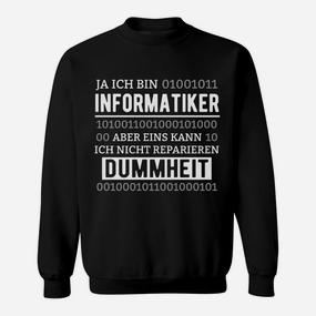Informatiker Sweatshirt mit Aufdruck Dummheit kann ich nicht reparieren - Seseable De