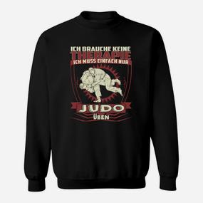 Judo Motiv Sweatshirt Schwarz - Ich brauche keine Therapie, nur Judo - Seseable De