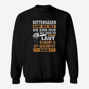 Kettensägen Schwarzes Sweatshirt, Humorvoller Spruch Laut, Scharf & Gut Geschmiert - Seseable De