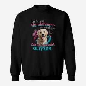 Labrador Retriever Das Sind Keine Hundehaare Auf Meinen Sweatshirt - Seseable De