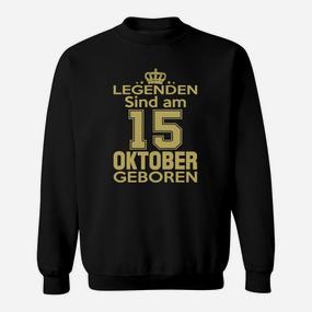 Legenden Sind Am 15 Oktober Geboren Sweatshirt - Seseable De