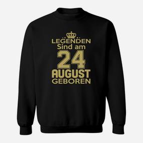 Legenden Sind Am 24 August Geboren Sweatshirt - Seseable De