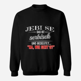 Serbisches Sprachwitz Sweatshirt Jebi se - Lustiges Design - Seseable De