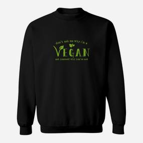Veganes Botschaft Sweatshirt - Warum ich Veganer bin - Seseable De