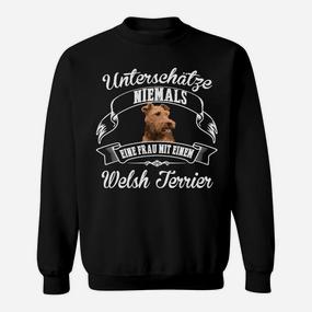 Welsh Terrier Damen-Sweatshirt: Nie Unterschätzen, Frau mit Welsh Terrier - Seseable De