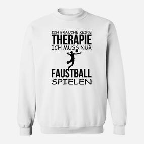 Faustball Ist Meine Therapie Sweatshirt - Seseable De