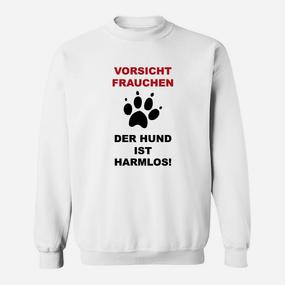 Vorsicht Frauchen Der Hund Ist Harmlos Lustig Sweatshirt - Seseable De