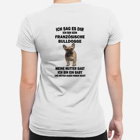 Französische Bulldogge Frauen Tshirt Ich bin ein Baby, Lustiges Hunde-Motiv - Seseable De