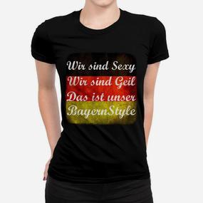 Bayern Style Frauen Tshirt - Wir sind Sexy, Wir sind Geil Motiv - Seseable De