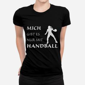 Mich Gibt Es Nur Mit Handball Frauen T-Shirt - Seseable De