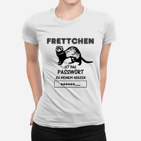 Frettchen Ist Das Passwort Zum Herzen Frauen T-Shirt - Seseable De