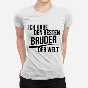 Ich Habe Den Besten Bruder Der Welt Frauen T-Shirt - Seseable De