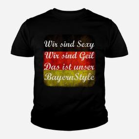 Bayern Style Kinder Tshirt - Wir sind Sexy, Wir sind Geil Motiv - Seseable De